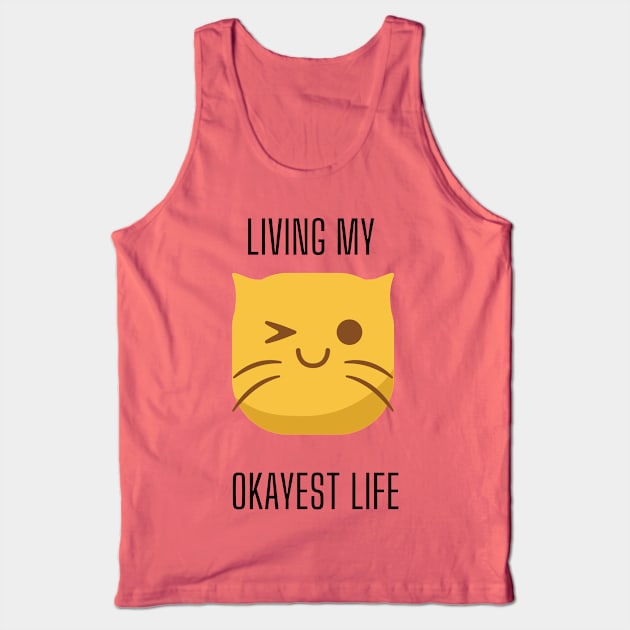 LIving My Okayest Life - Cat Edition Tank Top by Yash_Sailani